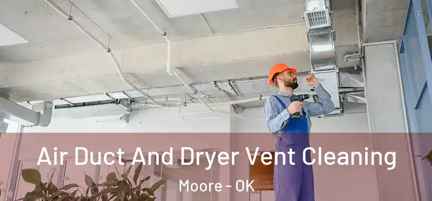  Air Duct And Dryer Vent Cleaning Moore - OK