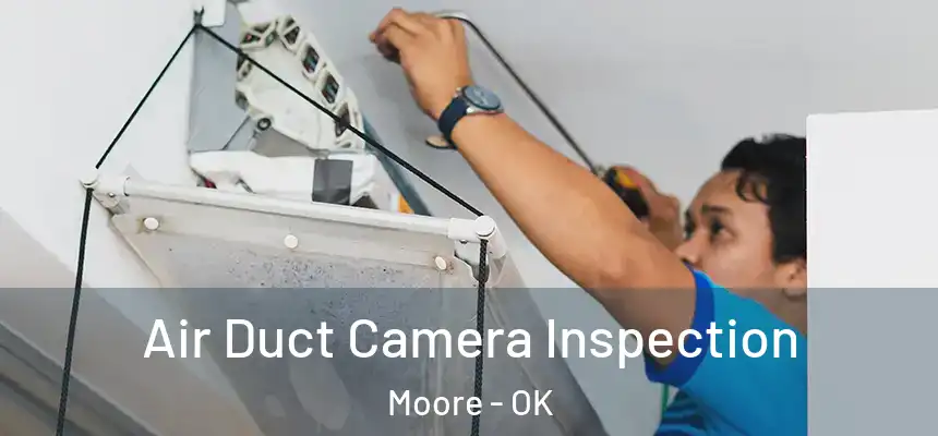  Air Duct Camera Inspection Moore - OK