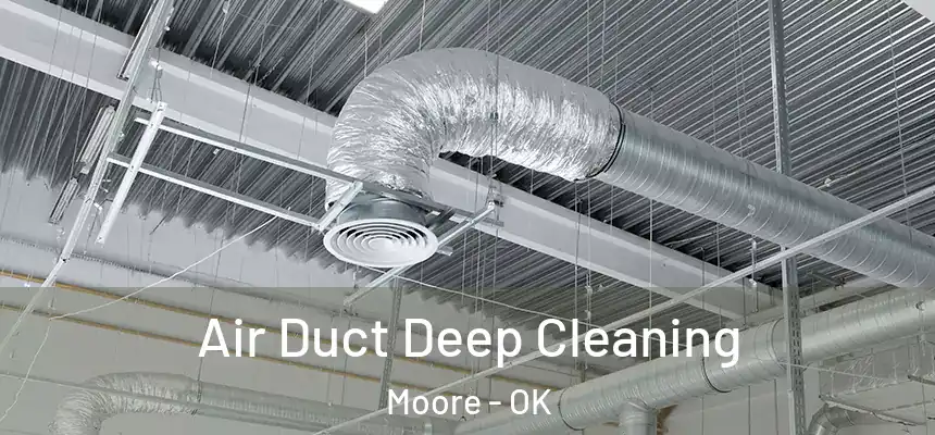  Air Duct Deep Cleaning Moore - OK