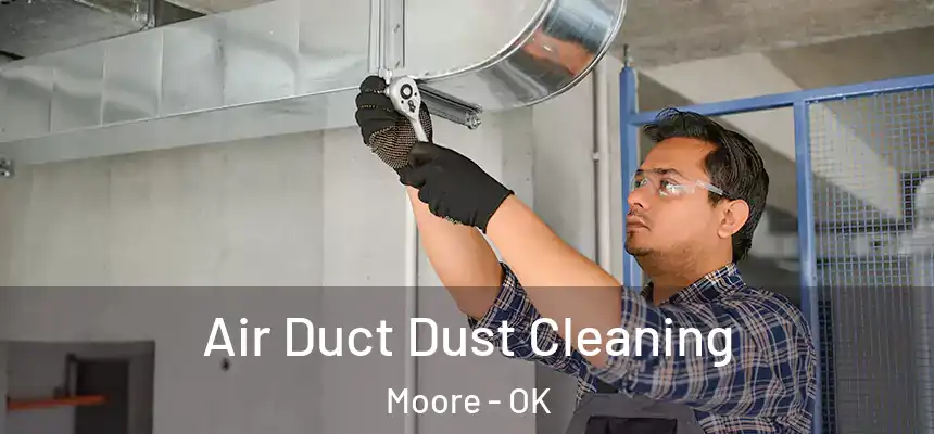  Air Duct Dust Cleaning Moore - OK