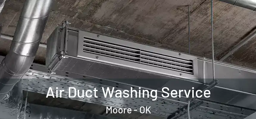  Air Duct Washing Service Moore - OK