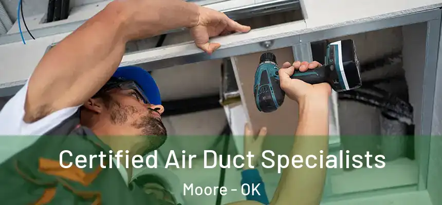  Certified Air Duct Specialists Moore - OK