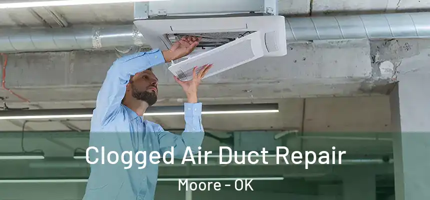 Clogged Air Duct Repair Moore - OK