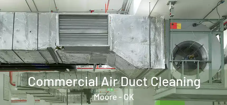Commercial Air Duct Cleaning Moore - OK
