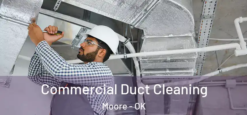 Commercial Duct Cleaning Moore - OK