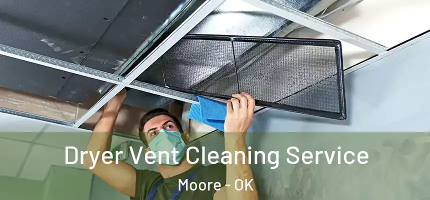  Dryer Vent Cleaning Service Moore - OK