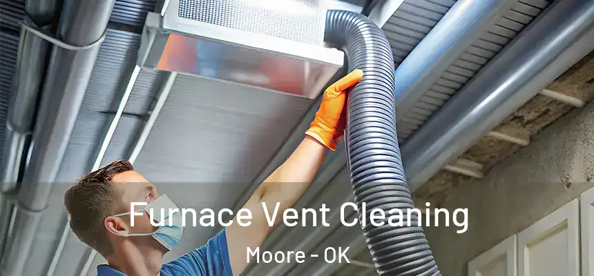 Furnace Vent Cleaning Moore - OK
