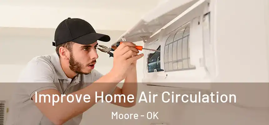  Improve Home Air Circulation Moore - OK