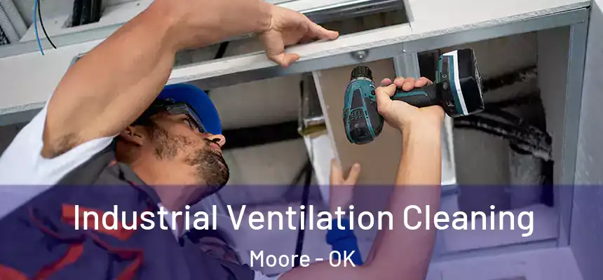 Industrial Ventilation Cleaning Moore - OK