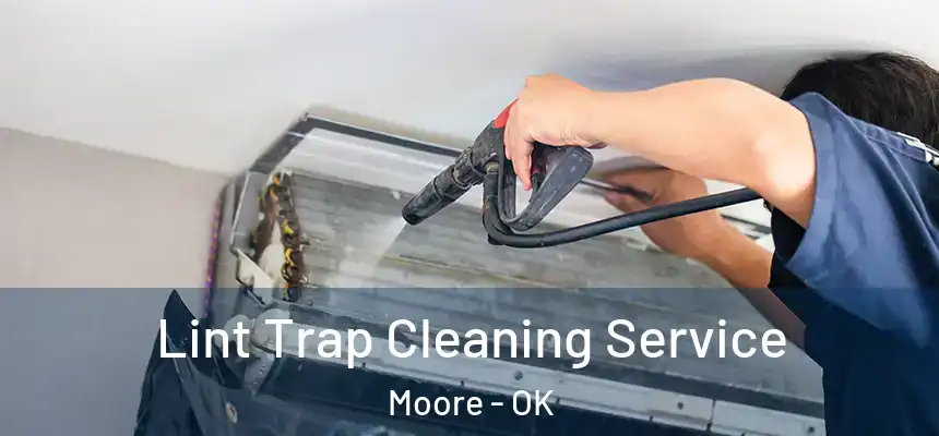  Lint Trap Cleaning Service Moore - OK