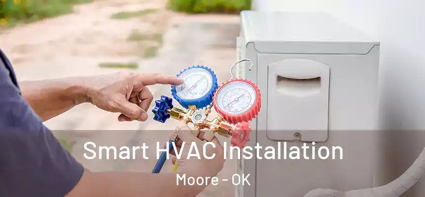  Smart HVAC Installation Moore - OK