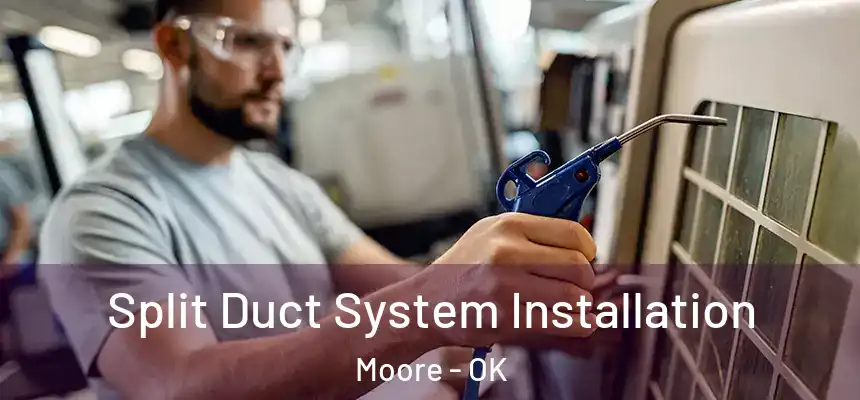  Split Duct System Installation Moore - OK