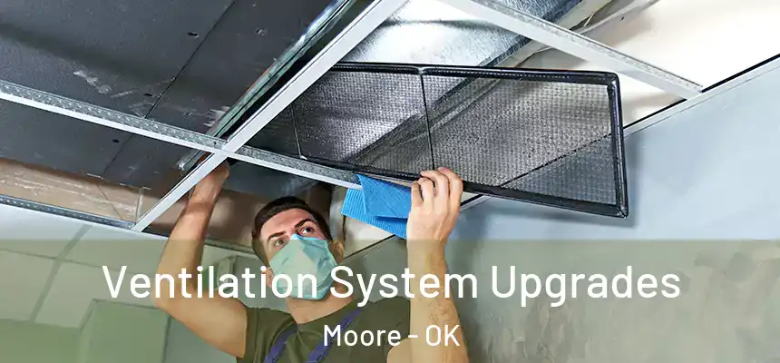  Ventilation System Upgrades Moore - OK